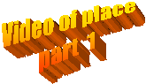 Video of place
part  1