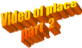 Video of place
part  2